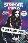 La vita segreta di Max. Il romanzo ufficiale di Stranger Things libro di Yovanoff Brenna