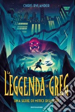 La leggenda di Greg. Una serie di mitici disastri libro