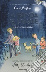 Il ragazzo rapito. La banda dei cinque. Vol. 8 libro