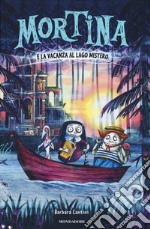 Mortina e la vacanza al Lago Mistero. Ediz. a colori libro