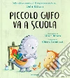 Piccolo Gufo va a scuola. Ediz. a colori libro di Gliori Debi