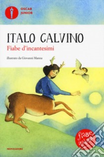 Fiabe d'incantesimi. Fiabe italiane. Ediz. a colori, Italo Calvino, Mondadori