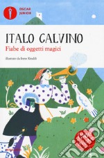 Fiabe di oggetti magici. Fiabe italiane. Ediz. a colori libro