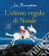 L'ultimo regalo di Natale. Ediz. a colori libro di Burningham John