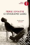 Ci rivediamo lassù libro di Lemaitre Pierre
