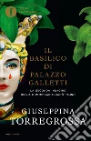 Il basilico di Palazzo Galletti libro di Torregrossa Giuseppina
