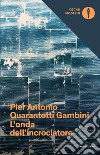 L'onda dell'incrociatore libro di Quarantotti Gambini Pier Antonio