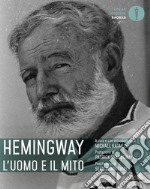 Hemingway: l'uomo e il mito libro