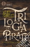 Trilogia dei pirati: Tortuga-Veracruz-Cartagena libro di Evangelisti Valerio