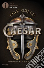 Caesar. L'italiano che dominò il mondo libro