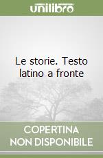 Le storie. Testo latino a fronte libro