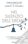 Nel silenzio dell'eremo. Sette giorni per trovare la pace interiore libro