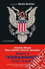 Quando la 'ndrangheta scoprì l'America. 1880-1956. Da Santo Stefano d'Aspromonte a New York, una storia di affari, crimini e politica libro