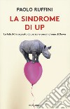 La sindrome di Up. La felicità insegnata da persone con sindrome di Down libro di Ruffini Paolo