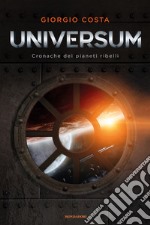 Universum. Cronache dei pianeti ribelli