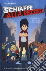 Schiappe alla riscossa. I difetti possono trasformarsi in superpoteri! libro