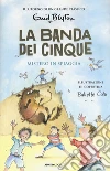 Mistero in spiaggia. La banda dei cinque. Vol. 9 libro di Blyton Enid