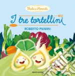 I tre tortellini. Ediz. a colori libro