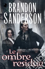 Le ombre residue. Mistborn. Era due. Vol. 2 libro