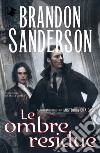 Le ombre residue. Mistborn. Era due. Vol. 2 libro di Sanderson Brandon