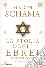 La storia degli ebrei. L'appartenenza. Dal 1492 al 1900 libro