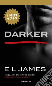 Darker. Cinquanta sfumature di nero raccontate da Christian libro