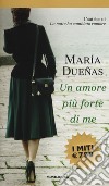 Un amore più forte di me libro di Dueñas María