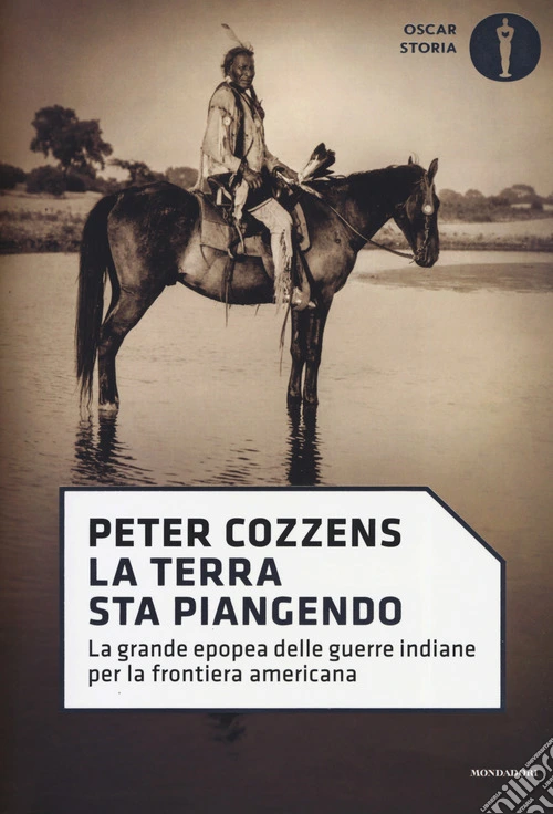 La terra sta piangendo. La grande epopea delle guerre indiane per la frontiera americana