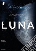 Luna. La trilogia: Luna nuova-Luna piena-Luna crescente. Titan edition libro