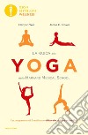 La guida allo yoga della Harvard Medical School. Un programma di 8 settimane elaborato su base scientifica libro