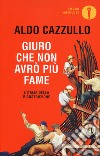 Giuro che non avrò più fame. L'Italia della Ricostruzione libro di Cazzullo Aldo