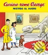 Mistero al museo. Curioso come George. Ediz. a colori. Vol. 9 libro