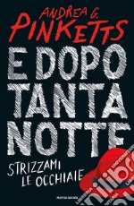 E dopo tanta notte strizzami le occhiaie libro