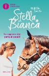 Stella Bianca: Un cavallo a sorpresa-La ragazza che parla ai cavalli. Vol. 1 libro di Bonetti Mathilde