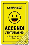 Accendi l'entusiasmo! Le 13 mosse per ottenere la vita che vuoi libro di Noè Salvo