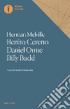 Benito Cereno-Daniel Orme-Billy Budd libro di Melville Herman Bacigalupo M. (cur.)