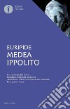 Medea-Ippolito. Testo greco a fronte libro di Euripide; Cavalli M. (cur.); Del Corno D. (cur.)