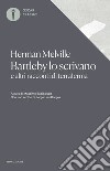 Bartleby lo scrivano e altri racconti di terraferma libro di Melville Herman Bacigalupo M. (cur.)