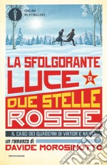 La sfolgorante luce di due stelle rosse. Il caso dei quaderni di Viktor e Nadya libro