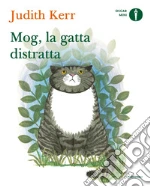 Mog, la gatta distratta. Ediz. a colori libro