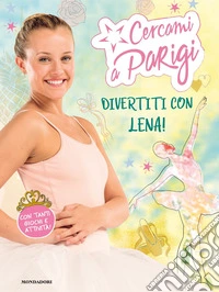 Cercami a Parigi. Divertiti con Lena! libro