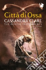 Città di ossa. Shadowhunters. The mortal instruments. Vol. 1