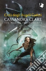 Città degli angeli caduti. Shadowhunters. The mortal instruments. Vol. 4