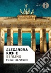 Berlino. Storia di una metropoli libro