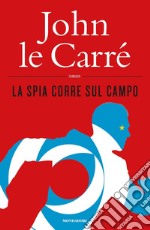 La spia corre sul campo libro