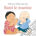 Batti le manine. Ediz. a colori libro