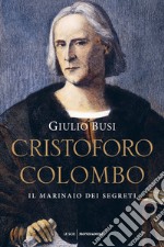 Cristoforo Colombo. Il marinaio dei segreti libro