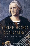 Cristoforo Colombo. Il marinaio dei segreti libro