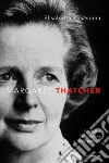 Margaret Thatcher. Biografia della donna e della politica libro di Rosaspina Elisabetta