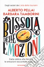 La bussola delle emozioni. Dalla rabbia alla felicità, le emozioni raccontate ai ragazzi libro